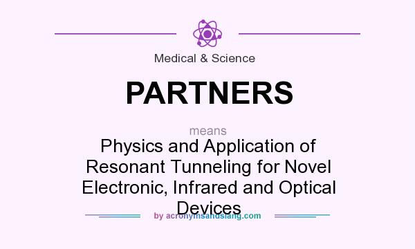 What does PARTNERS mean? It stands for Physics and Application of Resonant Tunneling for Novel Electronic, Infrared and Optical Devices