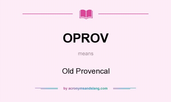 What does OPROV mean? It stands for Old Provencal