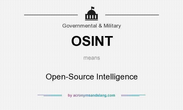 What does OSINT mean? It stands for Open-Source Intelligence