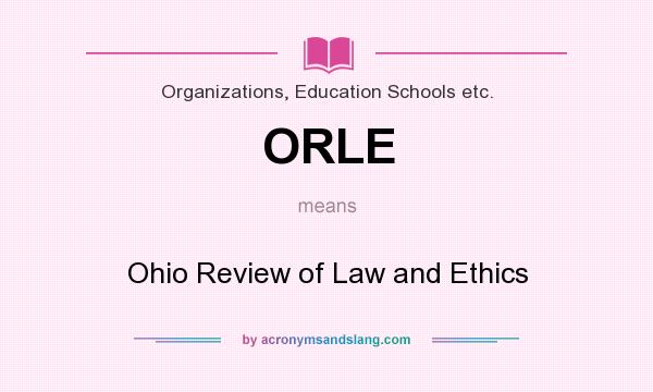 What does ORLE mean? It stands for Ohio Review of Law and Ethics