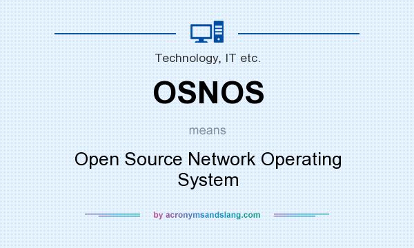 What does OSNOS mean? It stands for Open Source Network Operating System