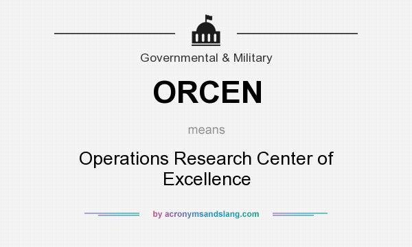 What does ORCEN mean? It stands for Operations Research Center of Excellence