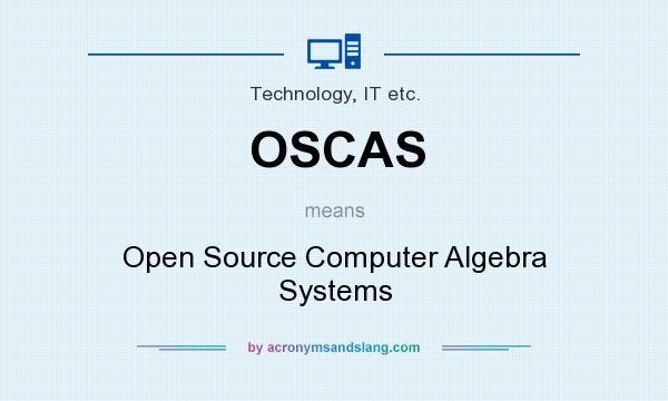 What does OSCAS mean? It stands for Open Source Computer Algebra Systems