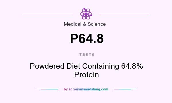 What does P64.8 mean? It stands for Powdered Diet Containing 64.8% Protein