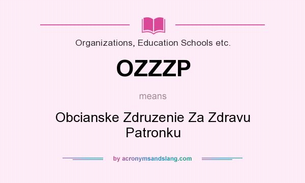 What does OZZZP mean? It stands for Obcianske Zdruzenie Za Zdravu Patronku