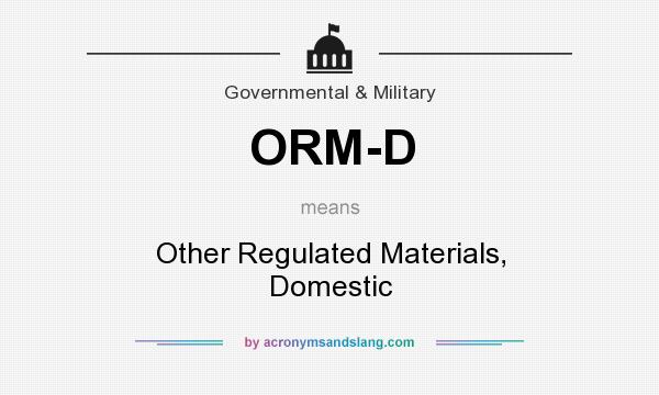 What does ORM-D mean? It stands for Other Regulated Materials, Domestic