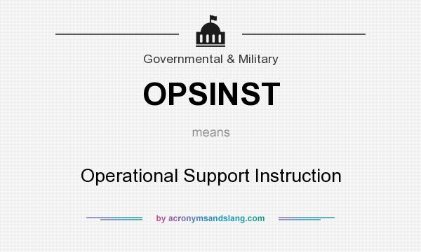 What does OPSINST mean? It stands for Operational Support Instruction