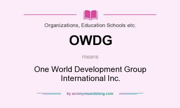 What does OWDG mean? It stands for One World Development Group International Inc.