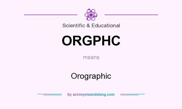 What does ORGPHC mean? It stands for Orographic