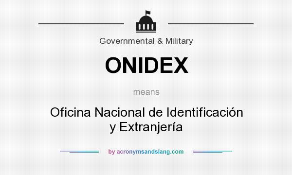 What does ONIDEX mean? It stands for Oficina Nacional de Identificación y Extranjería