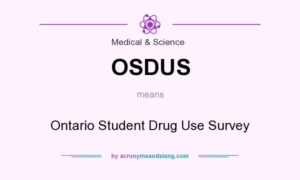 What does OSDUS mean? It stands for Ontario Student Drug Use Survey