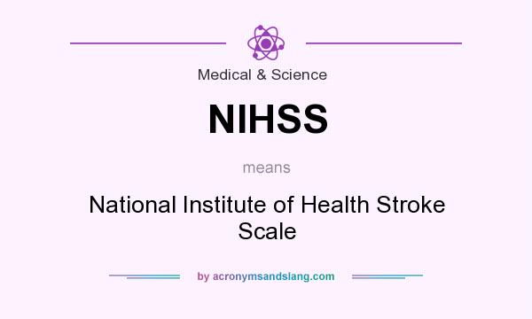 What does NIHSS mean? It stands for National Institute of Health Stroke Scale