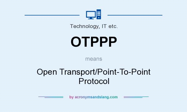 What does OTPPP mean? It stands for Open Transport/Point-To-Point Protocol