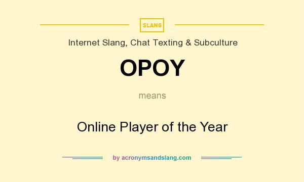 What does OPOY mean? It stands for Online Player of the Year