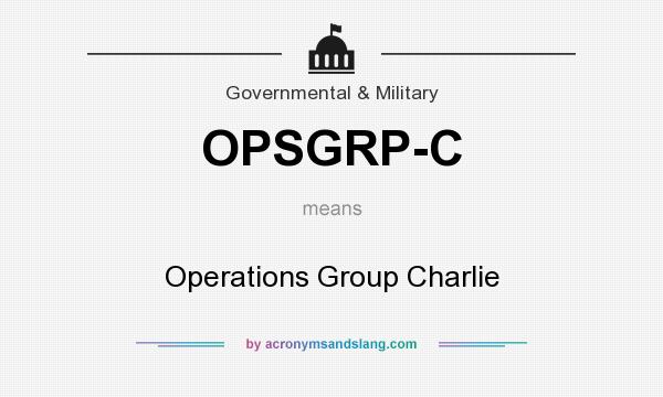 What does OPSGRP-C mean? It stands for Operations Group Charlie