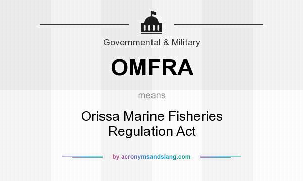 What does OMFRA mean? It stands for Orissa Marine Fisheries Regulation Act