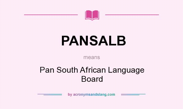 What does PANSALB mean? It stands for Pan South African Language Board