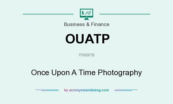 What does OUATP mean? It stands for Once Upon A Time Photography