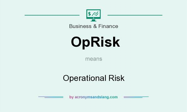 What does OpRisk mean? It stands for Operational Risk