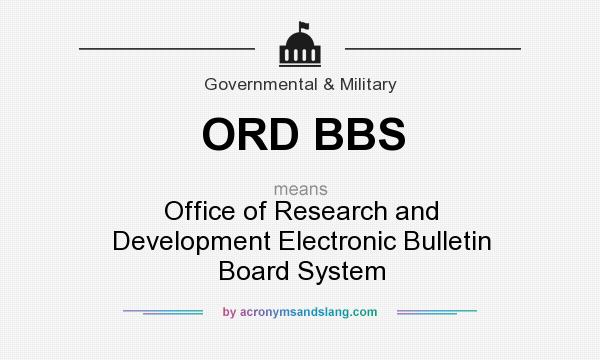 What does ORD BBS mean? It stands for Office of Research and Development Electronic Bulletin Board System