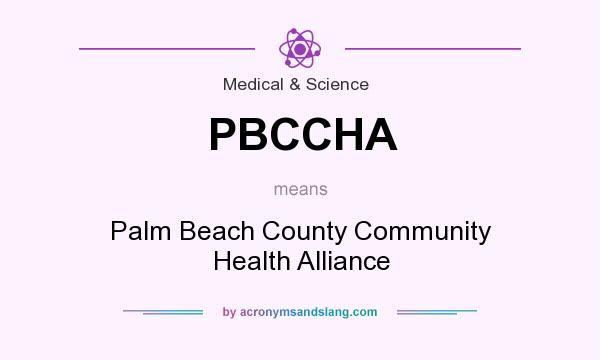 What does PBCCHA mean? It stands for Palm Beach County Community Health Alliance
