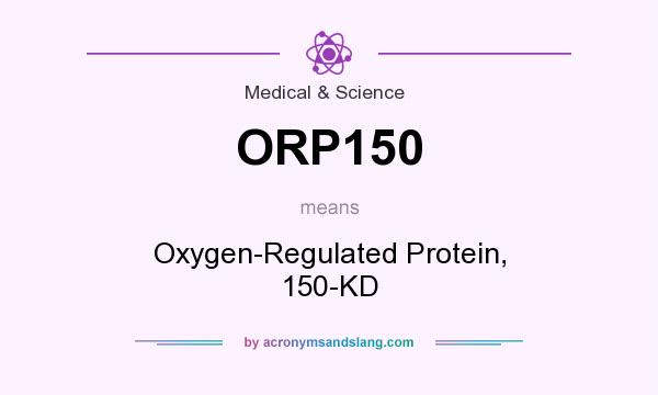What does ORP150 mean? It stands for Oxygen-Regulated Protein, 150-KD