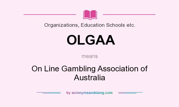 What does OLGAA mean? It stands for On Line Gambling Association of Australia