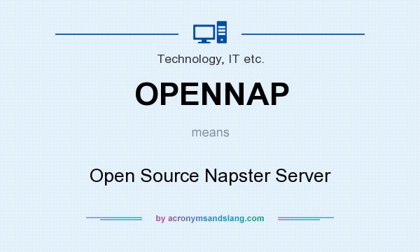 What does OPENNAP mean? It stands for Open Source Napster Server
