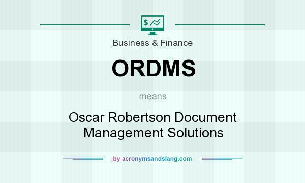 What does ORDMS mean? It stands for Oscar Robertson Document Management Solutions