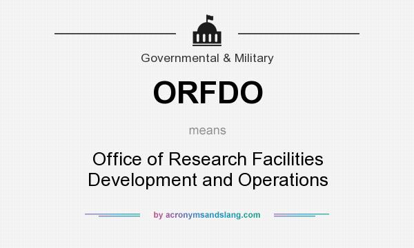 What does ORFDO mean? It stands for Office of Research Facilities Development and Operations