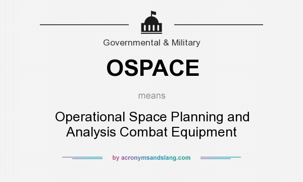 What does OSPACE mean? It stands for Operational Space Planning and Analysis Combat Equipment