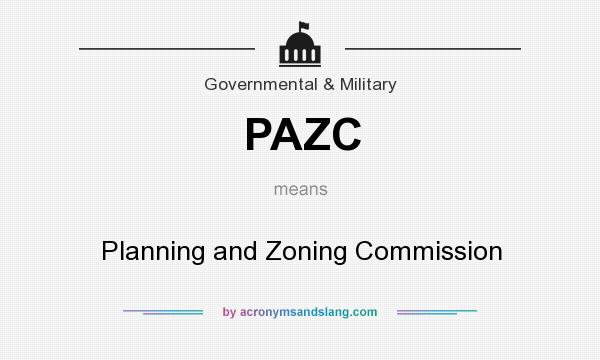What does PAZC mean? It stands for Planning and Zoning Commission