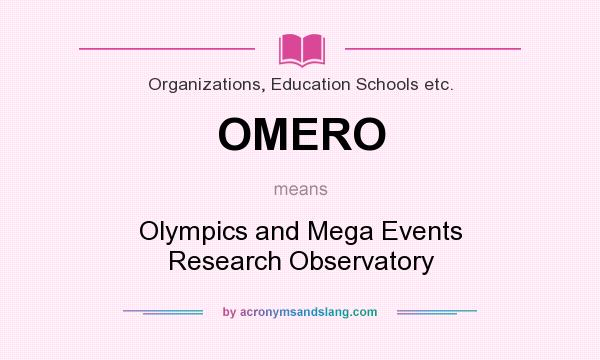 What does OMERO mean? It stands for Olympics and Mega Events Research Observatory