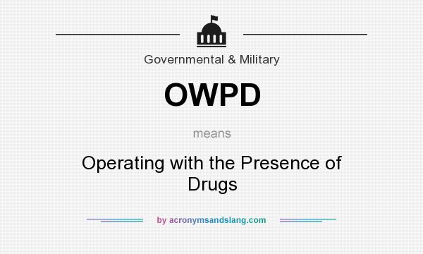 What does OWPD mean? It stands for Operating with the Presence of Drugs