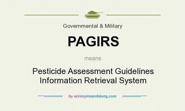 What does PAGIRS mean? It stands for Pesticide Assessment Guidelines Information Retrieval System