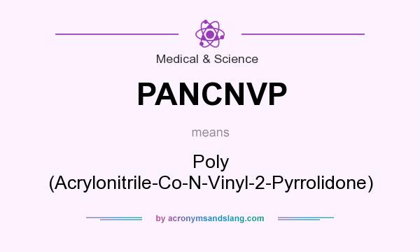What does PANCNVP mean? It stands for Poly (Acrylonitrile-Co-N-Vinyl-2-Pyrrolidone)