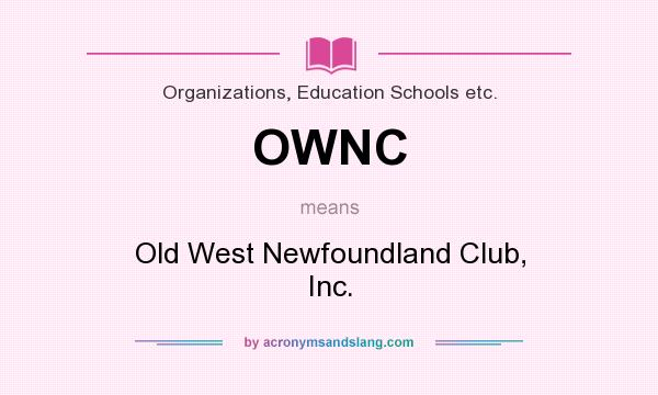 What does OWNC mean? It stands for Old West Newfoundland Club, Inc.