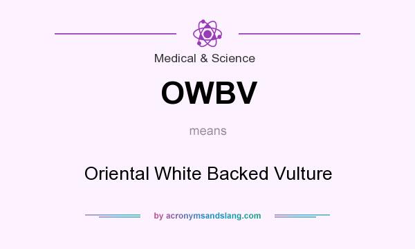 What does OWBV mean? It stands for Oriental White Backed Vulture