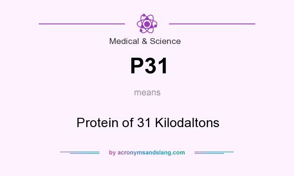 What does P31 mean? It stands for Protein of 31 Kilodaltons