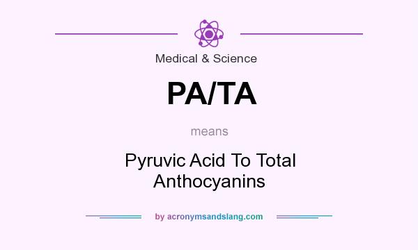 What does PA/TA mean? It stands for Pyruvic Acid To Total Anthocyanins