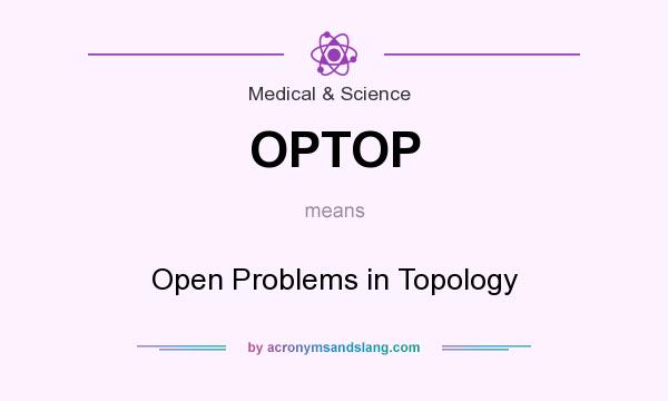 What does OPTOP mean? It stands for Open Problems in Topology
