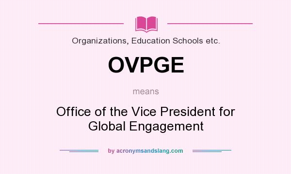 What does OVPGE mean? It stands for Office of the Vice President for Global Engagement