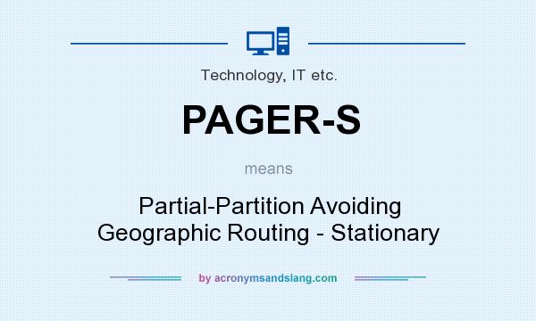 What does PAGER-S mean? It stands for Partial-Partition Avoiding Geographic Routing - Stationary