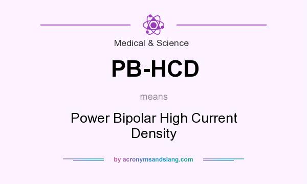 What does PB-HCD mean? It stands for Power Bipolar High Current Density