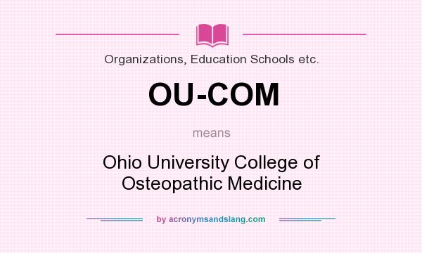 What does OU-COM mean? It stands for Ohio University College of Osteopathic Medicine