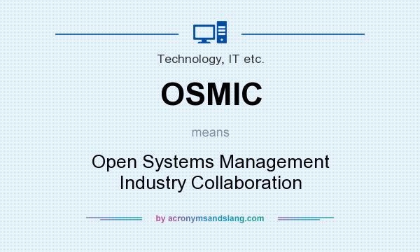 What does OSMIC mean? It stands for Open Systems Management Industry Collaboration