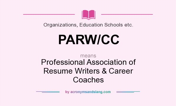 What does PARW/CC mean? It stands for Professional Association of Resume Writers & Career Coaches