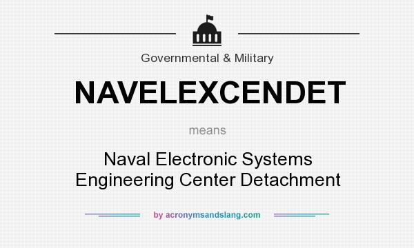 What does NAVELEXCENDET mean? It stands for Naval Electronic Systems Engineering Center Detachment