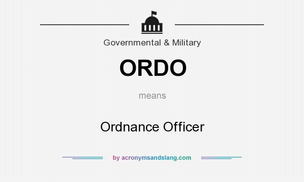 What does ORDO mean? It stands for Ordnance Officer