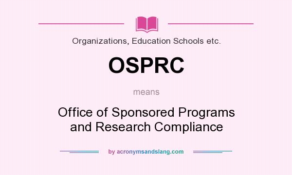 What does OSPRC mean? It stands for Office of Sponsored Programs and Research Compliance